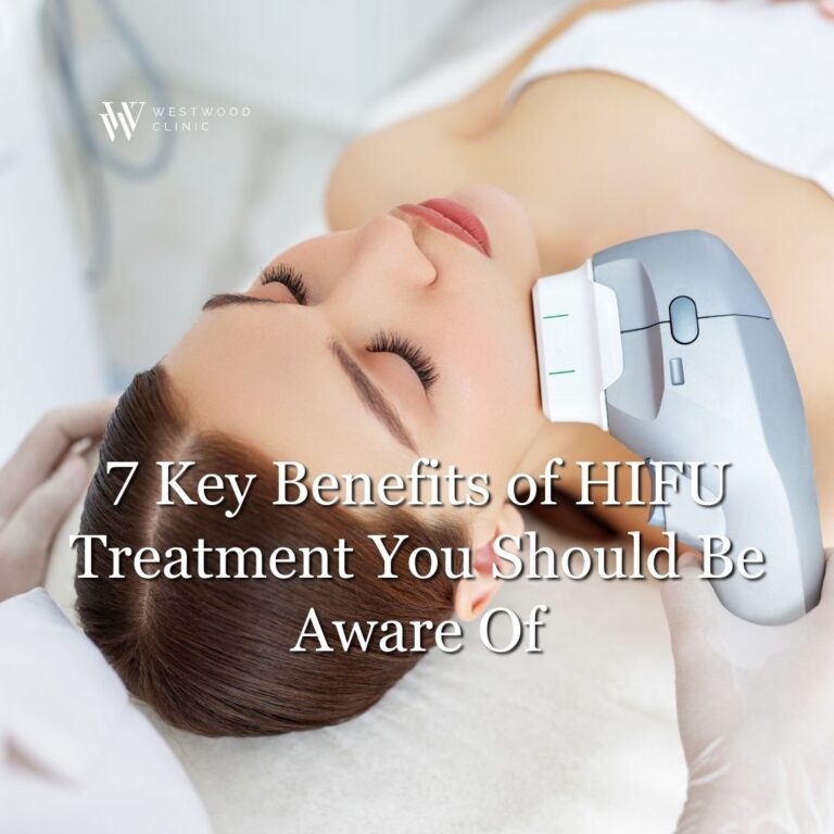 7 Key Benefits of HIFU Treatment You Should Be Aware Of