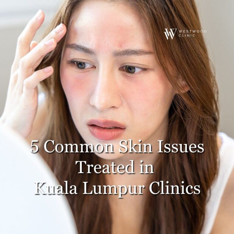 5 Common Skin Issues Treated in Kuala Lumpur Clinics