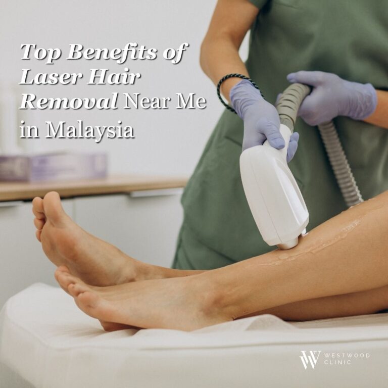 Top Benefits of Laser Hair Removal Near Me in Malaysia