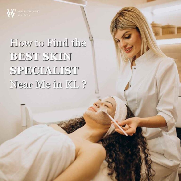 How to Find the Best Skin Specialist Near Me in KL