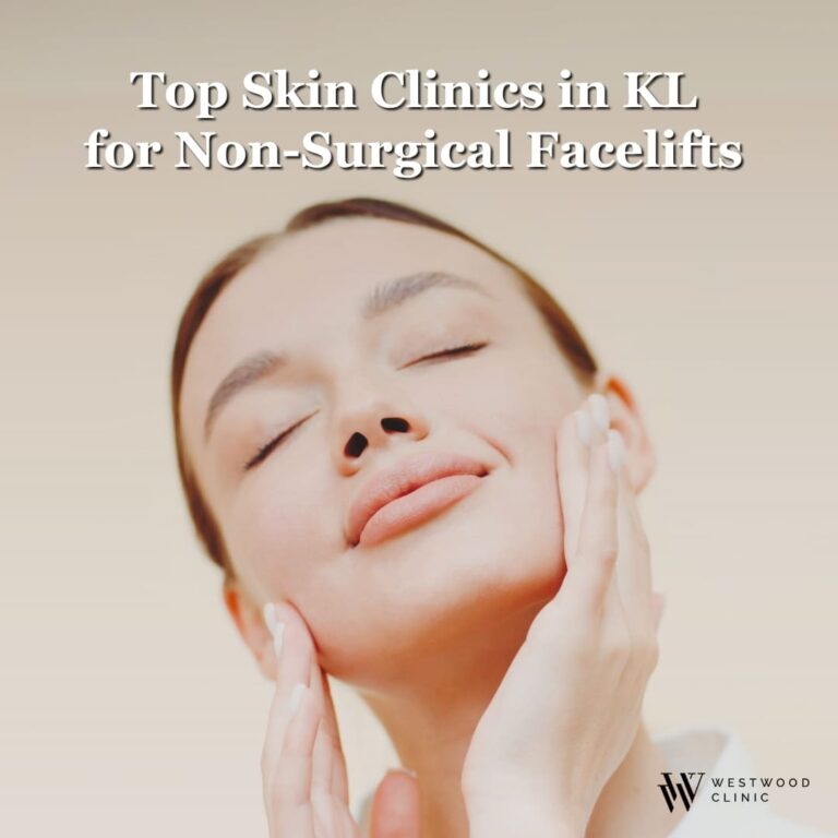 Top Skin Clinic Kuala Lumpur for Non-Surgical Facelifts