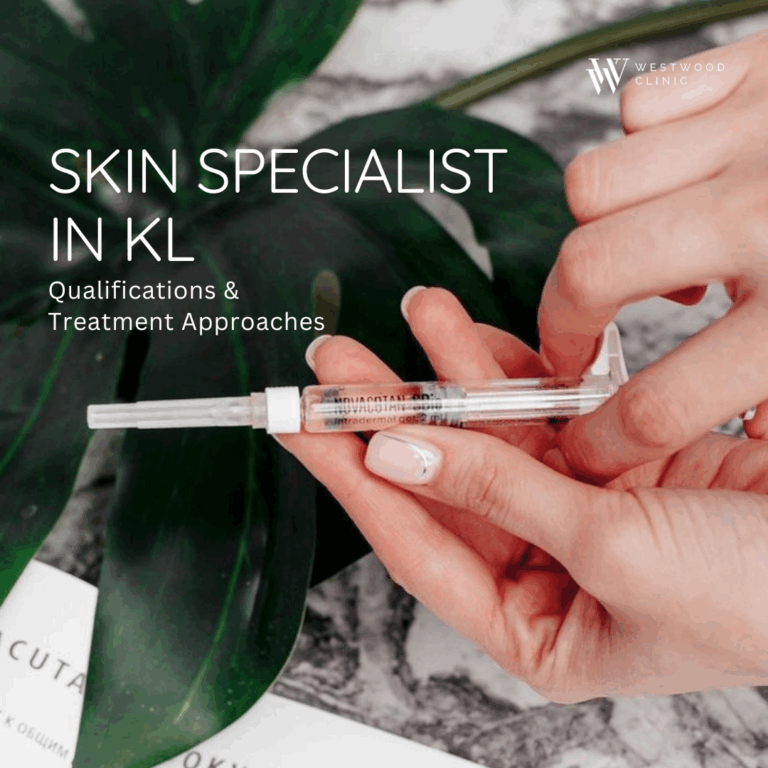 Skin Specialist in KL: Qualifications & Treatment Approaches