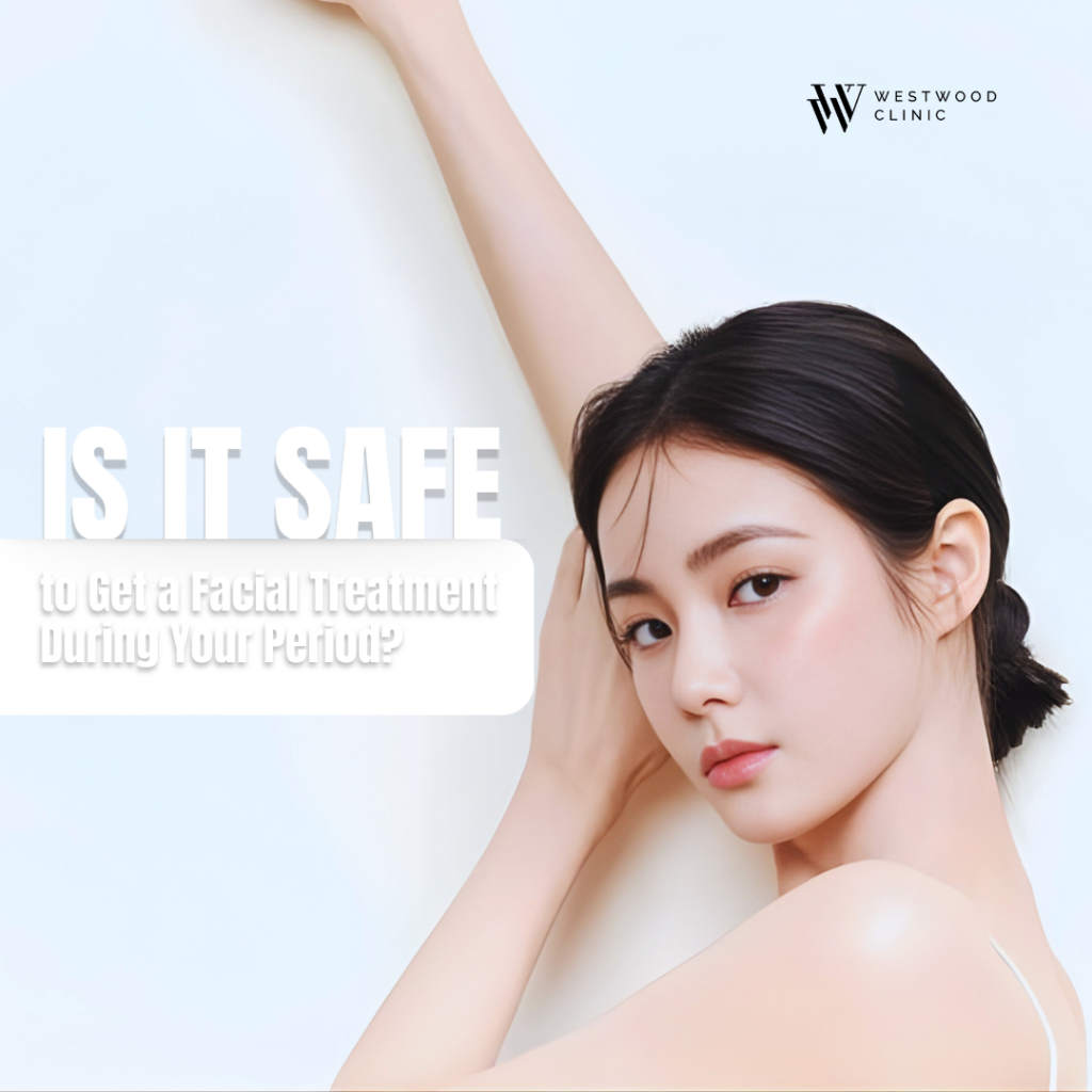 Is It Safe to Get a Facial Treatment During Your Period ?