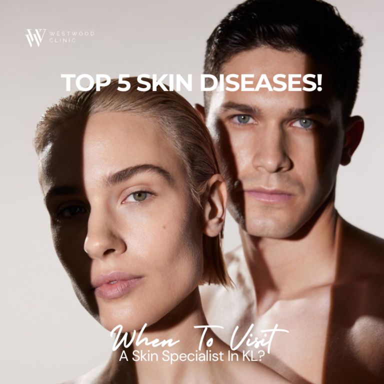 Top 5 Skin Diseases! When To Visit A Skin Specialist In KL?
