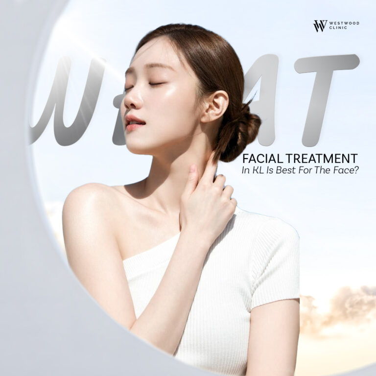 What Facial Treatment In KL & Near Me Is Best For The Face?